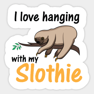 I love hanging with my slothie Sticker